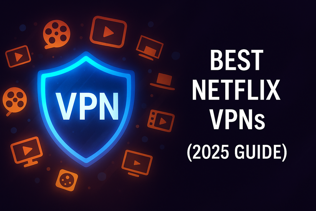 Hero graphic with VPN shield and Netflix theme, titled Best VPN for Netflix 2025 guide.